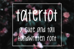 Tatertot Font: A Cute & Tall Handwritten Sans Serif for Digital Design